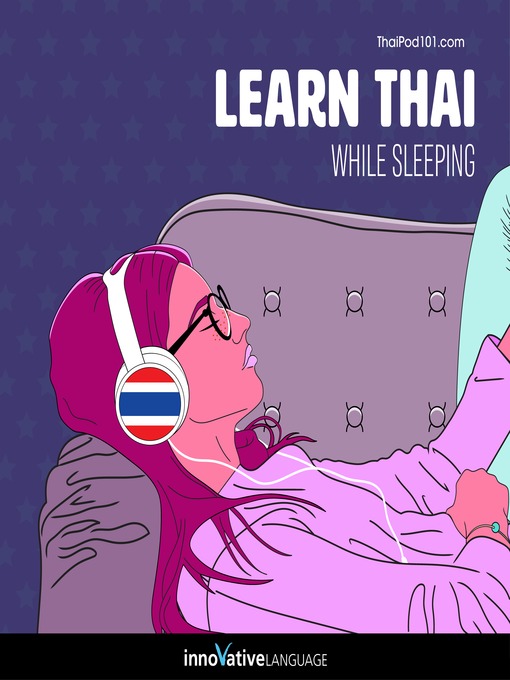 Title details for Learn Thai While Sleeping by Innovative Language Learning, LLC - Available